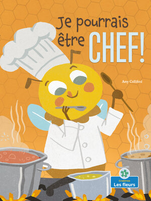 cover image of Je pourrais être chef! (I Could Bee a Chef!)